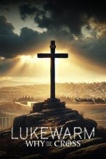 Lukewarm: Why the Cross (2025)